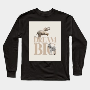 Dream big quote, Elephant and zebra, Animals Long Sleeve T-Shirt